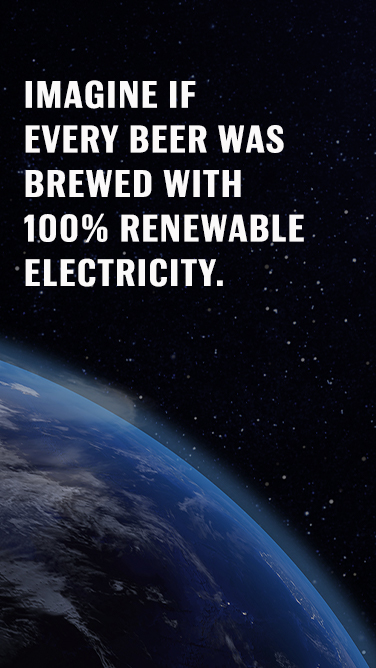 Image if every beer was brewed with 100% renewable electricity.